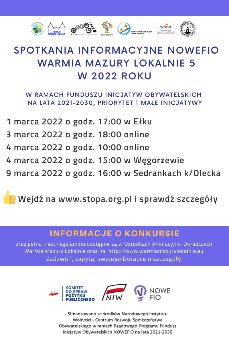 Na plakacie jest 7 logotypów organizacji. Pod nimi są terminy spotkań informacyjnych NOWE FIO Warmia Mazury Lokalnie 5 w 2022 r., tj. 1, 3, 4 i 9 marca. Pod nimi napis: wejdź na www.stopa.org.pl i sprawdź szczegóły. 3 logotypy programu grantowego z informacją o finansowaniu. Więcej szczegółów w notatce nad plakatem.