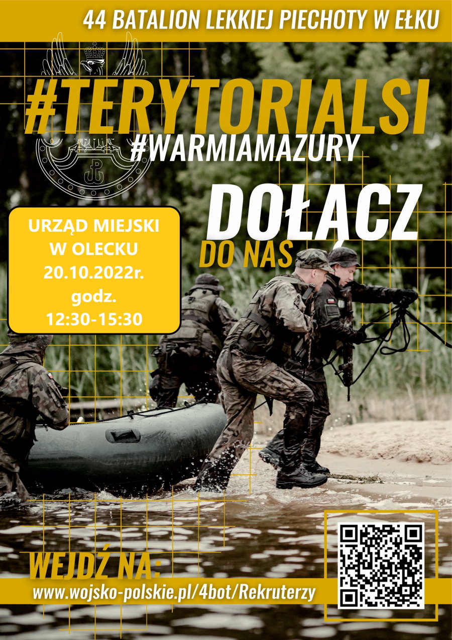 Plakat, a na nim napisy. 44 Batalion Lekkiej Piechoty w Ełku. #Terytorialsi #WarmiaMazury. Dołącz do nas. Urząd Miejski w Olecku, 20.10.2022 r., godz. 12:30-15:30. Wejdź na www.wojsko-polskie.pl/4bot/Rekruterzy. W tle logo, kod QR, drzewa, woda, ponton i 4 żołnierzy.