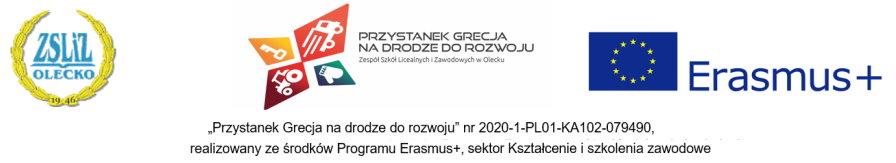 Od lewej logo szkoły z napisem: ZSLiZ Olecko. Logo projektu i napis: Przystanek Grecja na drodze do rozwoju Zespół Szkół Licealnych i Zawodowych w Olecku. Flaga Unii Europejskiej z napisem: Erasmus+. Pod nimi napis: Przystanek Grecja na drodze do rozwoju nr 2020-1-PL01-KA102-079490,  realizowany ze środków Programu Erasmus+, sektor Kształcenie i szkolenie zawodowe.