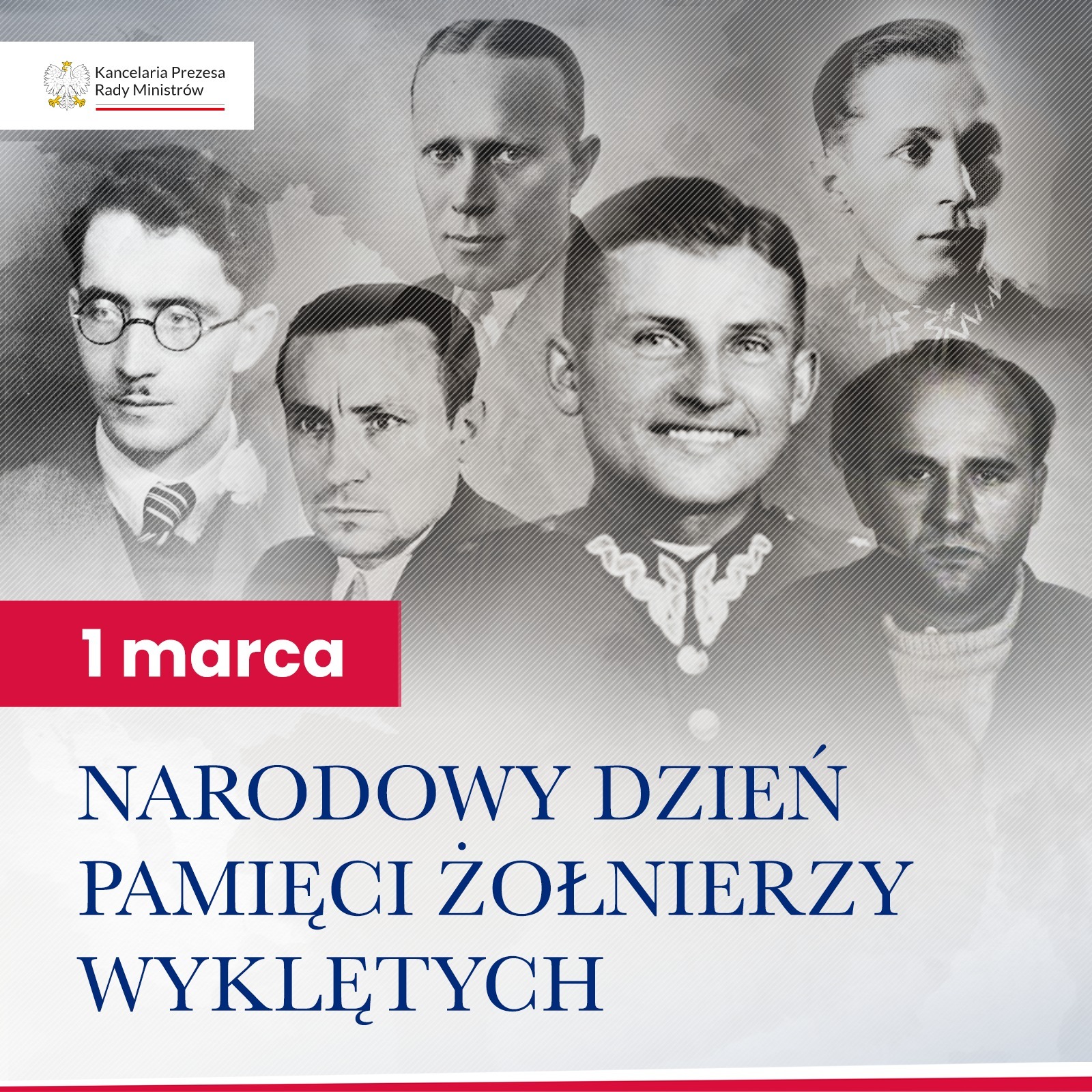 Na górze logo urzędu, tj. orzeł i napis: Kancelaria Premiera, a pod nim barwy Polski. Pod nim zdjęcia twarzy 6 mężczyzn. Na dole napis: 1 marca Narodowy Dzień Pamięci Żołnierzy Wyklętych.
